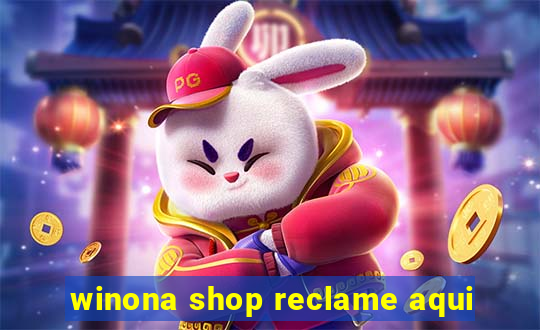 winona shop reclame aqui